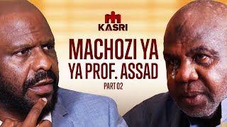 PART 2 PROF ASSAD ATOKWA NA MACHOZI MBELE YA KIKEKE NILITISHIWA AFUNGUKA MAZITO MNO [upl. by Ehcsrop]