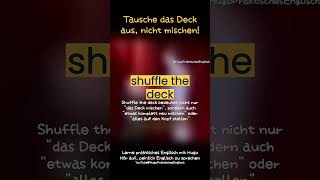 Lerne die coole englische Redewendung shuffle the deck [upl. by Galven]