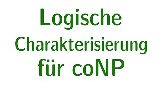 Komplexität 28  Logische Charakterisierung für coNP [upl. by Lorenza]