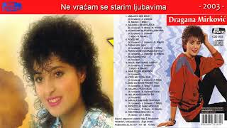 Dragana Mirkovic  Ne vracam se starim ljubavima  Audio 2003  CD [upl. by Ennayehc]