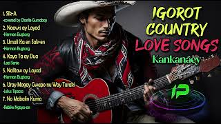 IGOROT COUNTRY  LOVE SONGS [upl. by Hiasi806]