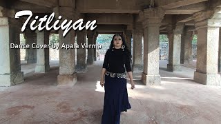 Titliyan Dance Cover  Apala Verma [upl. by Jereme353]