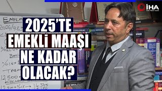 Emekliler 2025te Ne Kadar Zam Alacak Sosyal Güvenlik Uzmanı Hesapladı Emekli Maaşına zam tahmini [upl. by Loralee527]