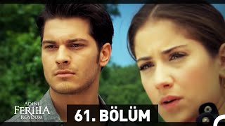 Adını Feriha Koydum 61 Bölüm [upl. by Karoline]