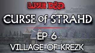 Episode 6  Village of Krezk  Curse of Strahd [upl. by Atiran]