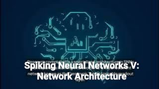 Spiking Neural Networks V Network Architecture neuralnetworks [upl. by Atnuahc]