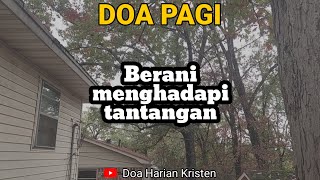 BERANI MENGHADAPI TANTANGAN  Renungan amp Doa Pagi [upl. by Costa367]