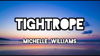 Tightrope  Michelle Williams Lyrics [upl. by Anivol]