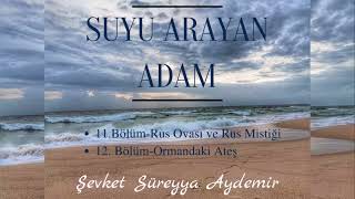 SUYU ARAYAN ADAM  ŞEVKET SÜREYYA AYDEMİR 1112BÖLÜM  SESLİ KİTAP [upl. by Gebhardt362]