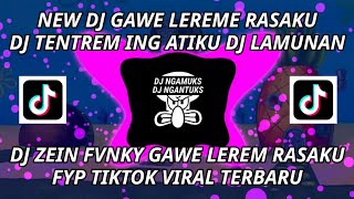 NEW DJ GAWE LEREME RASAKU TENTREM ING ATIKU DJ LAMUNAN ZEIN FVNKY DJ GAWE LEREM RASAKU FYP TIKTOK JJ [upl. by Rodney]