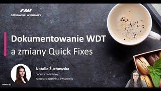 Dokumentowanie WDT a zmiany Quick Fixes  webinar z 09042021 [upl. by Juley]