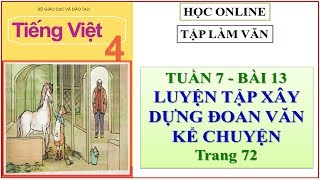 Tập làm văn lớp 4 tuần 7 Bài 13 Luyện tập xây dựng đoạn văn kể chuyện [upl. by Nosilla]