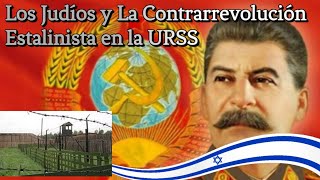 Los Judíos y La Contrarrevolución Estalinista en la URSS [upl. by Saddler]