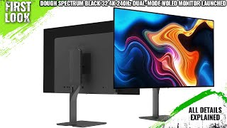 Dough Spectrum Black 32 4K 240Hz DualMode WOLED Monitor Launched  Explained All Spec Features [upl. by Kitchen418]