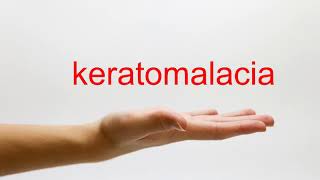 How to Pronounce keratomalacia  American English [upl. by Triny]