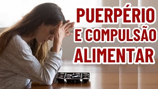 7 ESTRATÉGIAS PARA TRATAR A COMPULSÃO ALIMENTAR NO PUERPÉRIO [upl. by Pietje]