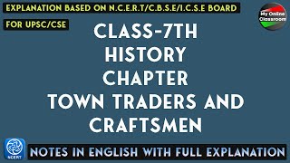 Class  7th  History  Chapter 7  TOWN TRADERS AND CRAFTSMEN  NOTES With Full Explanation [upl. by Delilah]