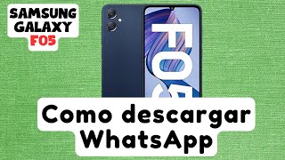 Como descargar WhatsApp Samsung Galaxy F05 o Como instalar WhatsApp Samsung Galaxy F05 nuevo [upl. by Haas]