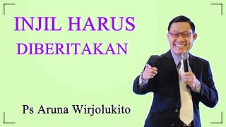 Injil Harus Diberitakan  Ps Aruna Wirjolukito [upl. by Enitsenrae672]