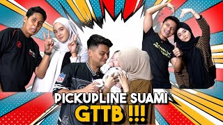 PICKUPLINE SUAMI UNTUK ISTERI TERCINTA  GTTB… [upl. by Ullman758]