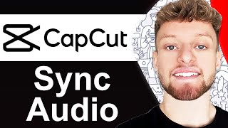 How To Sync Audio With Video in CapCut PC  Full Guide [upl. by Htes]