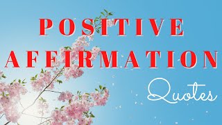 Positive Affirmation Quotes To Brighten Up Your Day [upl. by Gilboa]