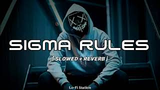 Sigma Rules  Slowed  Reverb  Bad Boys Attitude Song  LoFi Station [upl. by Ssew]