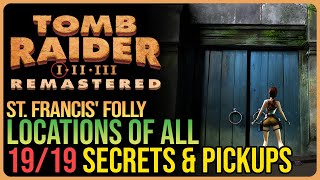 St Francis Folly – All Secrets amp Pickups  Tomb Raider 1 Remastered [upl. by Aimit]