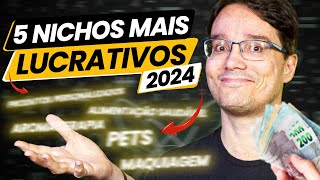 OS 5 NICHOS MAIS LUCRATIVOS PARA VOCÊ COMEÇAR EM 2024 OS 5 MELHORES NICHOS [upl. by Thorne]