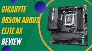 GIGABYTE B650M AORUS Elite AX Review [upl. by Patin552]