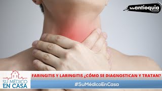 SuMédicoEnCasa Faringitis y laringitis ¿Cómo se diagnostican y tratan  Teleantioquia [upl. by Frannie875]