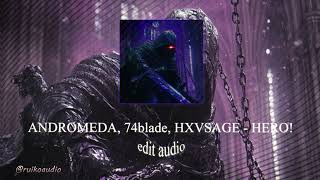 ANDROMEDA 74blade HXVSAGE  HERO Edit Audio [upl. by Morrill576]