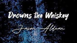 Jason Aldean  Drowns the Whiskey feat Miranda Lambert  Vocal Lyrics [upl. by Fachanan982]