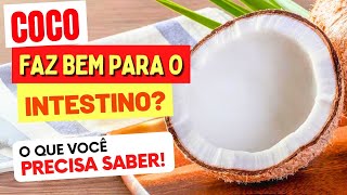 COCO e INTESTINO  Faz BEM ou MAL O que você PRECISA SABER COMO USAR [upl. by Hgielrahc]