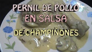 PERNILES DE POLLO En Salsa de Champiñones [upl. by Haymo]