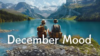 December Mood  Chill vibe songs to start your new month  An Indie Pop Folk Acoustic Playlist [upl. by Baalbeer]