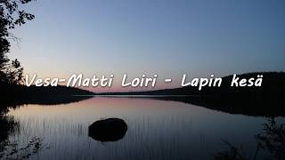 VesaMatti Loiri  Lapin kesä lyrics [upl. by Kcirdled898]