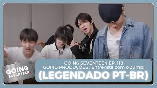 GOING SEVENTEEN EP 118 GOING PRODUÇÕES  Entrevista com o Zumbi Legendado PTBR [upl. by Lust]