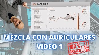 PRODUCCIÓN MUSICAL  MEZCLA CON AURICULARES  PARTE 1 MORPHIT [upl. by Harhay]