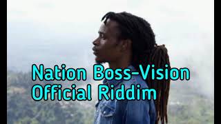 Nation BossVisionOfficial Riddim [upl. by Vander]