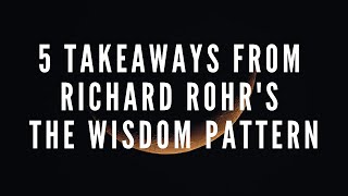 Book Review The Wisdom Pattern by Richard Rohr [upl. by Ketchan57]