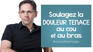 Soulagez la DOULEUR CHRONIQUE au COU et au bras cervicobrachialgie [upl. by Steffie]