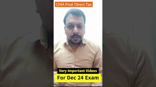 Very Important Video for CMA Final Dec 24 Direct Tax Exam cma cmafinal cmaresults cmastudents [upl. by Afaw]