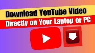 How to Download YouTube Video Directly on Your Laptop or PC [upl. by Hurley]