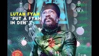 Lutan Fyah  Put A Fyah in Deh Lifetime Riddim Zion I Kings [upl. by Eyeleen146]