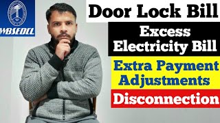 DOOR LOCK BILL  EXCESS ELECTRICITY BILL  WBSEDCL [upl. by Erma]