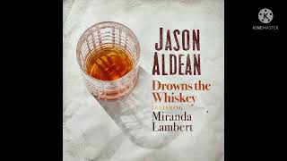 Jason Aldean amp Miranda Lambert  Drowns The Whiskey Single [upl. by Devon332]