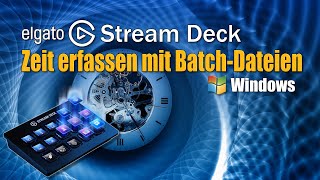 Zeit erfassen mit BatchDateien und dem Elgato Stream Deck unter Windows  EINFACH ERKLÄRT [upl. by Felipe]