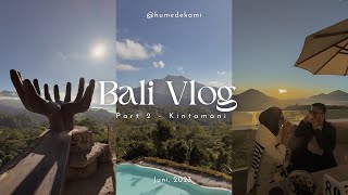 BALI VLOG 2  Sunrise di Kintamani Cafe Kintamani  Himalila amp Ellago  Desa Wisata Penglipuran [upl. by Anetsirk]