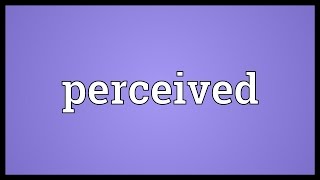 Perceived Meaning [upl. by Tremain]